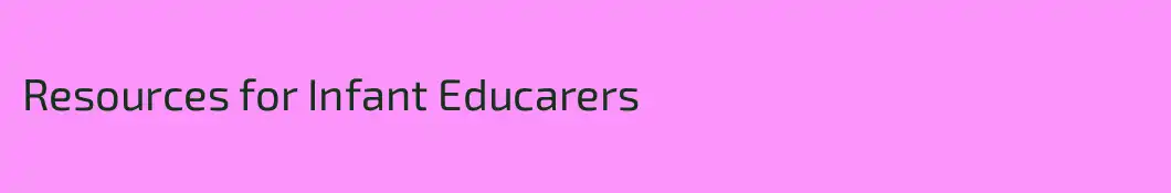 Resources for Infant Educarers